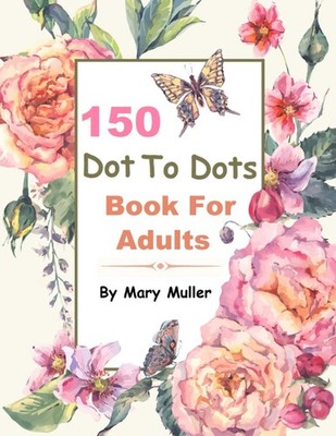 150 Dot to Dots Book for Adults: Jumbo Giant Dot to Dot Large Print Animals Flow