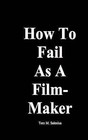 How to Fail as a Filmmaker by Tero M Salenius (Paperback / softback, 2010)