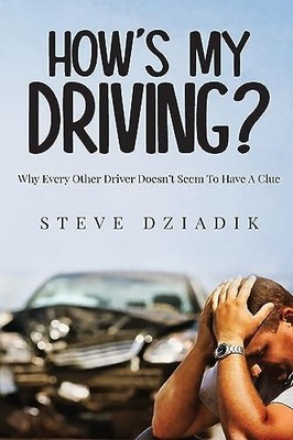 Dziadik - How's My Driving  Why Every Other Driver Doesn't Seem To Ha - E555z