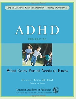ADHD: What Every Parent Needs to Know by Pediatrics, American Academy of