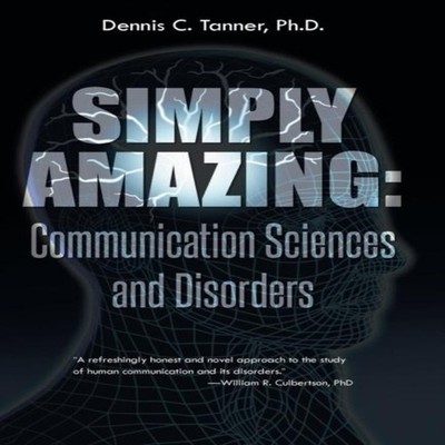 Simply Amazing Communication Sciences and Disorders Dennis C. Tan