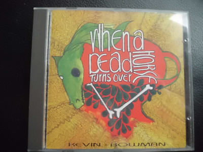  KEVIN  BOWMAN  -  WHEN A DEAD HORSE TURNS OVER ,   CD  1994 ,   COUNTRY  ROCK  