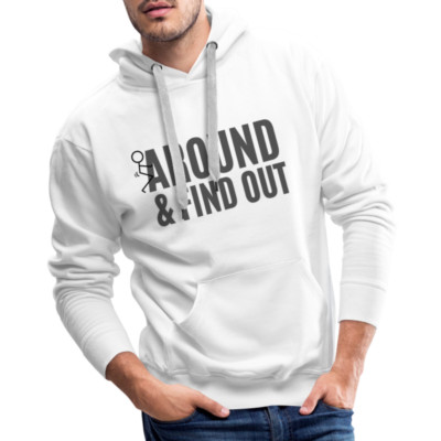 F Around and Find Out Men s Premium Hoodie