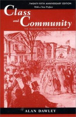Class and Community: The Industrial Revolution in Lynn, Twenty-Fifth...