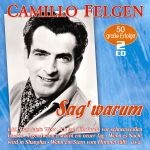Felgen, Camillo - Sag' warum - 50 große Erfolge CD  *NEU*OVP*