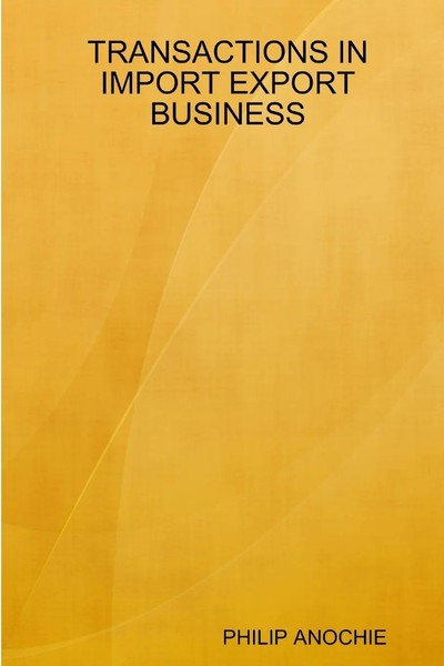 Philip Ifesinachi Anochie | Transactions IN Import Export Business | Taschenbuch-image