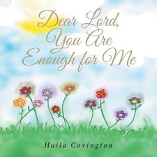 Dear Lord, You Are Enough for Me by Huila Covington (English) Paperback Book