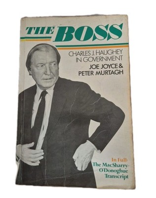 The Boss: Charles J.Haughey in Government - Joe Joyce, Peter Murtagh 