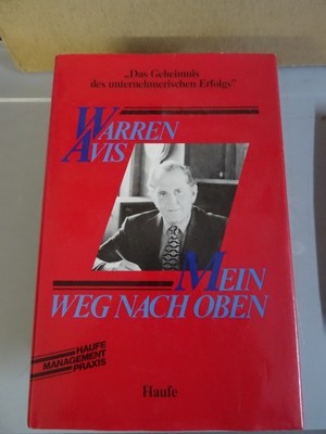 Mein Weg nach oben. Das Geheimnis des unternehmerischen Erfolgs