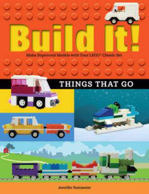 Build It! Things That Go: Make Supercool Models with Your Favorite L - VERY GOOD