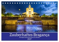 Zauberhaftes BragançA (Tischkalender 2027 DIN A5 Quer), Calvendo Monatskalender