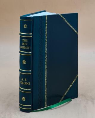 The Boy Chemist 1924 By Collins, A. Frederick (Archie Frederick) [Leather Bound]