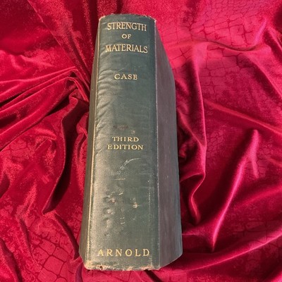 The Strength Of materials; by John Case 1938 Edward Arnold & Co 3rd edition