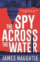 The Spy Across The Water | James Naughtie | Englisch | Taschenbuch | 2024