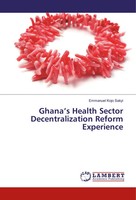 Emmanuel Kojo Sakyi | Ghana's Health Sector Decentralization Reform Experience
