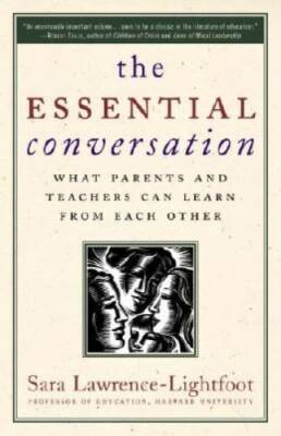 The Essential Conversation: What Parents and Teachers Can Learn from Eac - GOOD