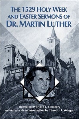 The 1529 Holy Week and Easter Sermon..., Luther, Martin