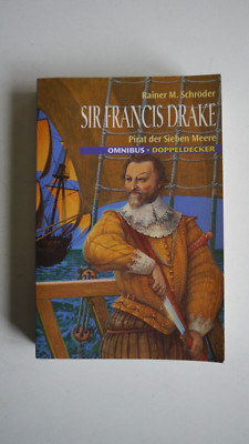 Sir Francis Drake - Pirat der Sieben Meere - Rainer M. Schröder