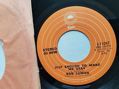 BOB LUMAN - Just Enough To Make Me Stay / Baby Made it Good 1972 COUNTRY 7'' Epic
