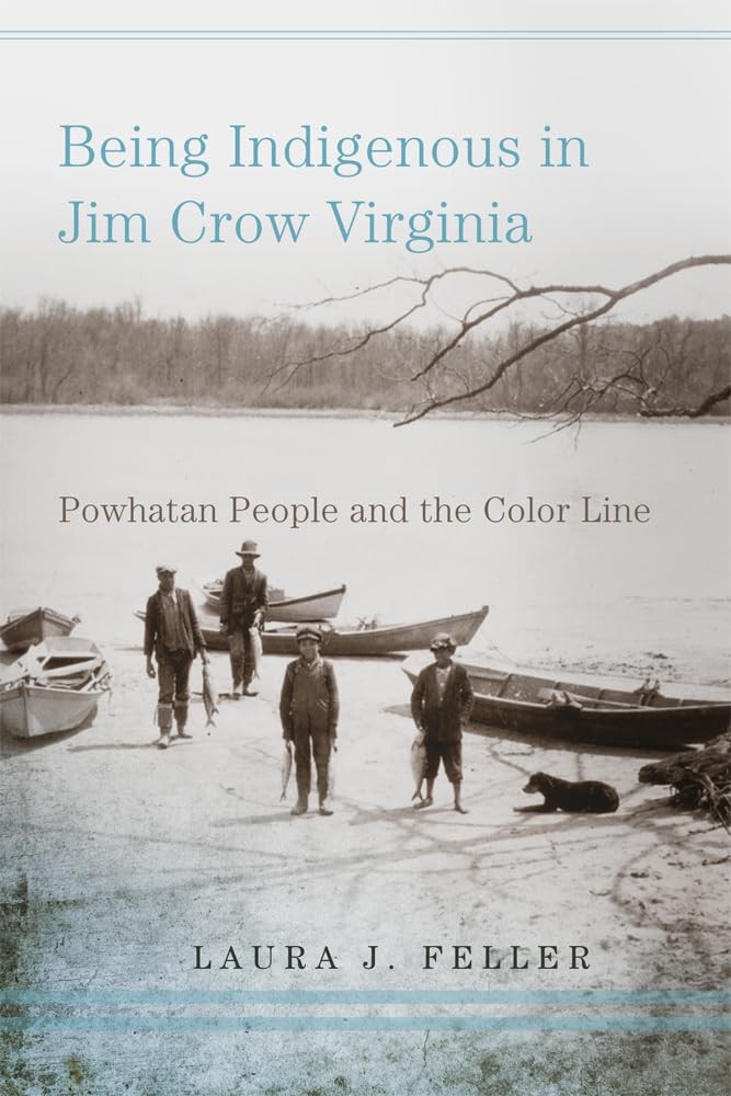 Being Indigenous in Jim Crow Virginia: Powhatan. Feller Paperback**