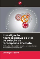 Christopher Smith | InvestigaçãO Neurocognitiva Do ViéS De SeleçãO De...