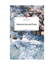 Between Lies and Trust. Life is a Story - story.one, Glasenhart, Saskia