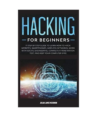 Hacking for Beginners: A Step by Step Guide to Learn How to Hack Websites, Smart