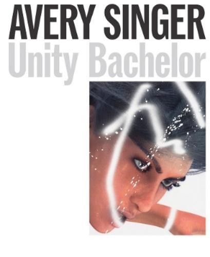 Avery Singer Avery Singer: Unity Bachelor (Copertina rigida)