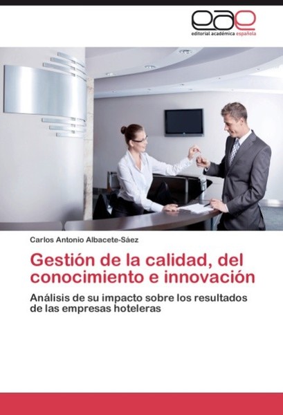 GestióN De La Calidad, Del Conocimiento E InnovacióN Carlos Antonio Albacete-SáE-image