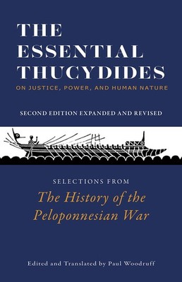 The Essential Thucydides: On Justice, Power, and Human Nature: Selections fr...