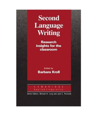 Second Language Writing [Cambridge Applied Linguistics]: Research Insights for t