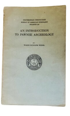 An Introduction To Pawnee Archeology Smithsonian Institution BAE Bulletin 112