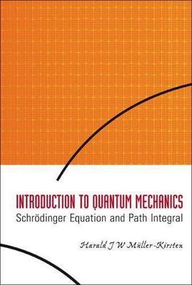 INTRODUCTION TO QUANTUM MECHANICS: SCHRODINGER EQUATION AND PATH INTEGRAL, Mulle