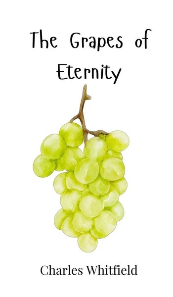 The Grapes Of Eternity | Charles Whitfield | Buch | Englisch | 2025-image