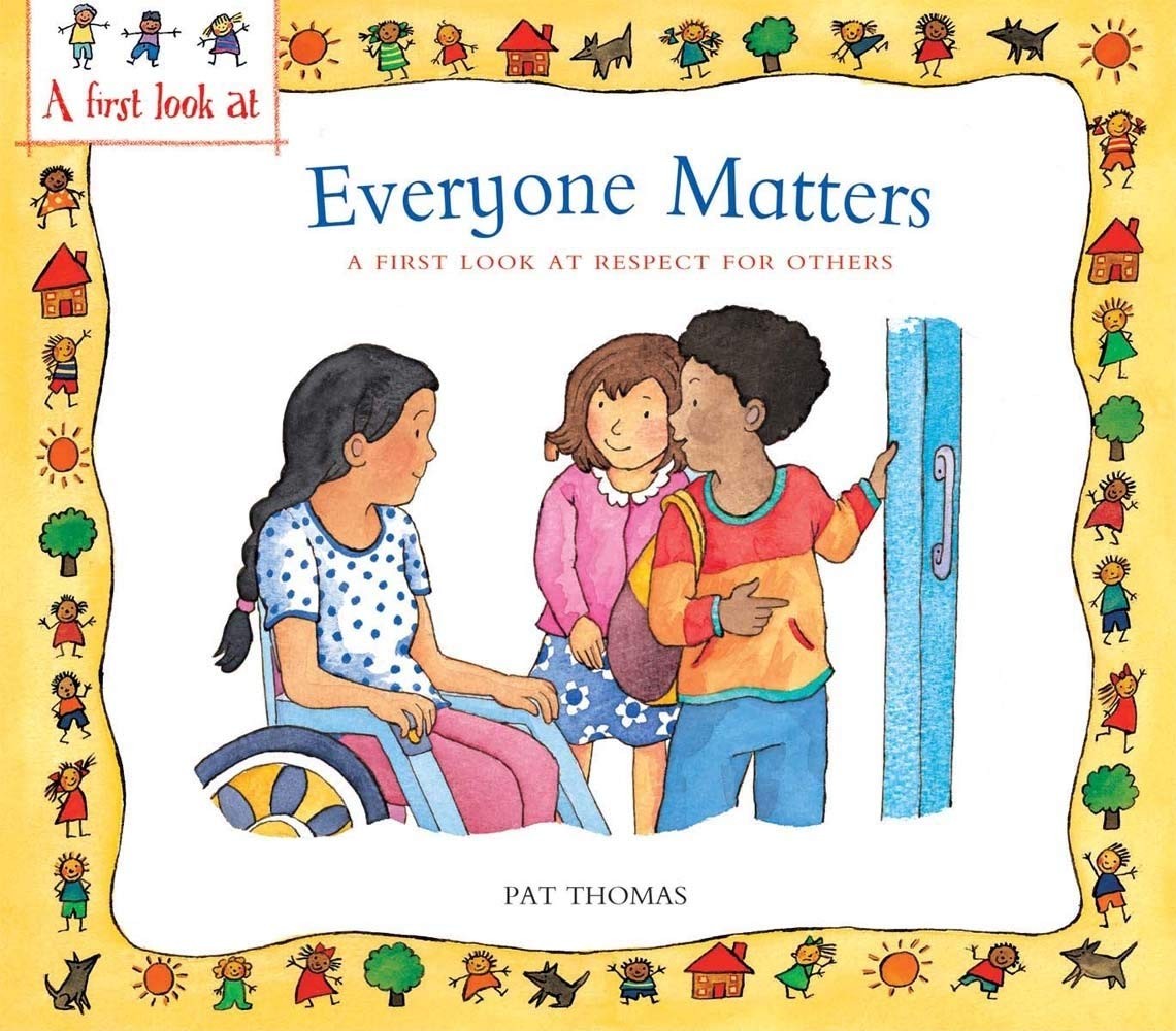 Everyone Matters: Helping Kids Understand Respect, Kindness, and Empathy (A Firs