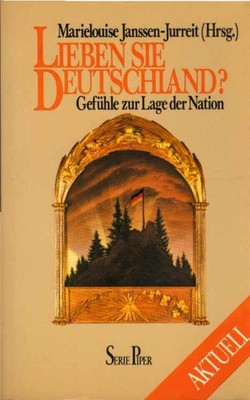Lieben Sie Deutschland? : Gefühle zur Lage d. Nation. hrsg. von Marielouise Jans