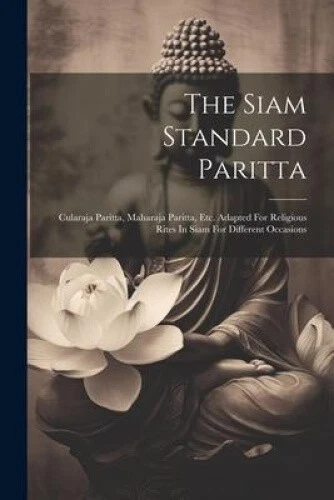 The Siam Standard Paritta: Cularaja Paritta, Maharaja Paritta, Etc. Adapted - Picture 1 of 2