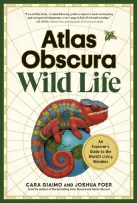 Atlas Obscura Wild Life An Exp - GOOD