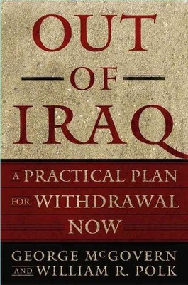 Out of Iraq: A Practical Plan for Withdrawal Now by George McGovern (English) Pa