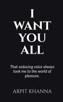 Arpit Khanna | I Want YOU ALL | Taschenbuch | Englisch (2020) | Notion Press
