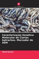 Mohd Danish | CaracterizaçãO GenéTica Molecular De Clarias Batrachus....