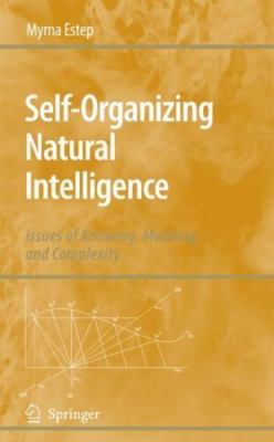 Self-Organizing Natural Intelligence : Issues of Knowing, Meaning, And Comple...