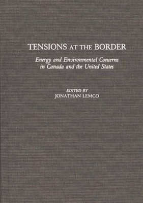Tensions at the Border: Energy and Environmental Concerns in Canada and the Unit