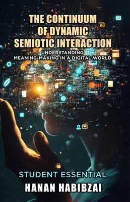 The Continuum of Dynamic Semiotic Interaction: Understanding Meaning-Making In a