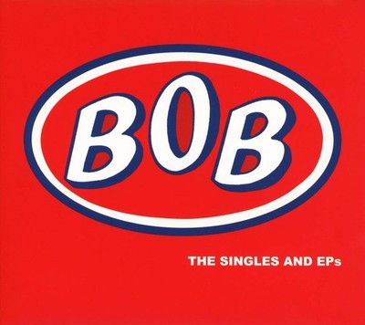 BOB = The Singles And EPs = 2CD ALBUM = ALTERNATIVE INDIE ROCK POP
