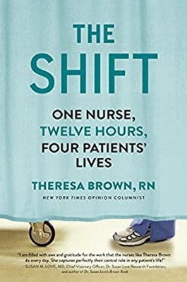 The Shift : One Nurse, Twelve Hours, Four Patients' Lives Theresa
