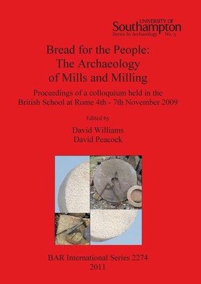 Bread for the People | The Archaeology of Mills and Milling | Williams (u. a.)