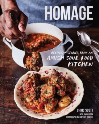 Homage : Recipes and Stories from an Amish Soul Food Kitchen by Chris Scott...