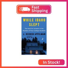 While Idaho Slept: The Hunt for Answers in the Murders of Four College Students