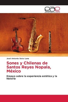 Sones y Chilenas de Santos Reyes Nopala, México | José Antonio Soto Luna | Buch
